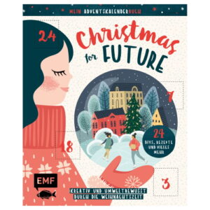 Mein Adventskalender-Buch: Christmas for Future – Kreativ und umweltbewusst durch die Weihnachtszeit